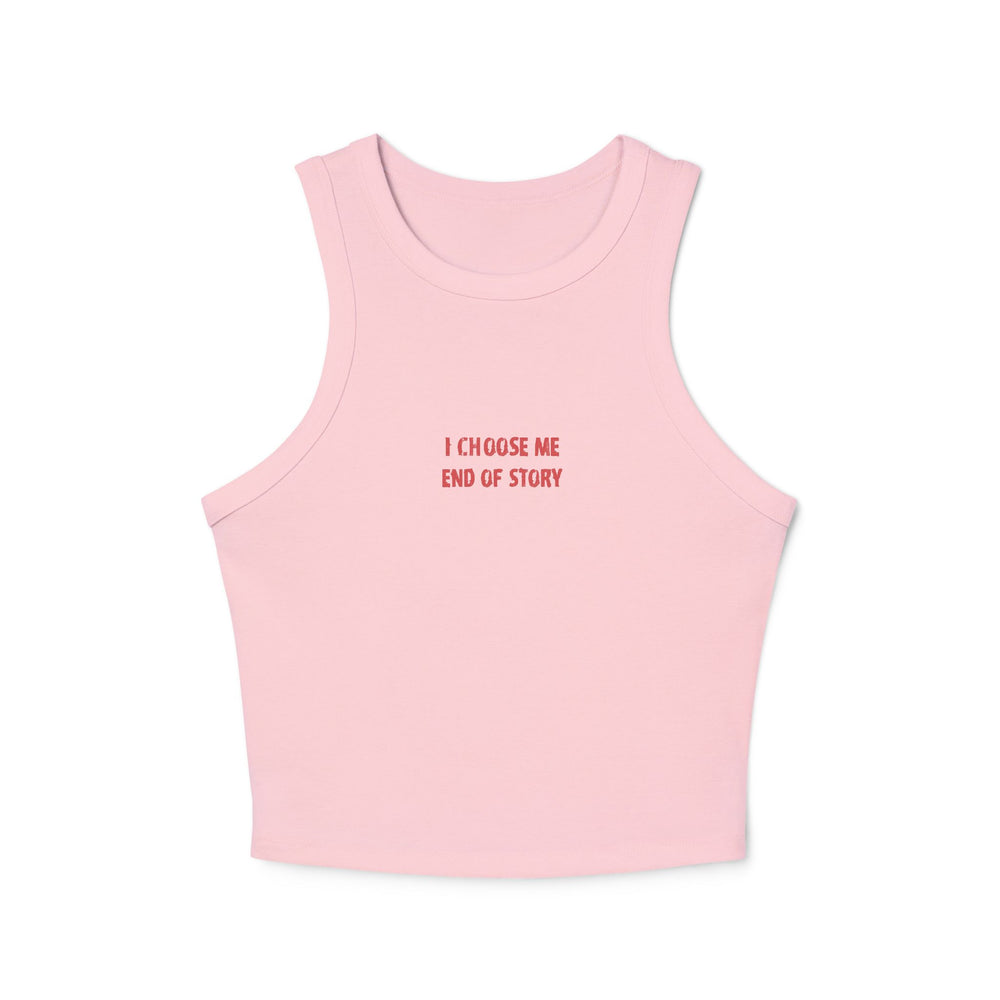 Crop tank - i choose me, end of story
