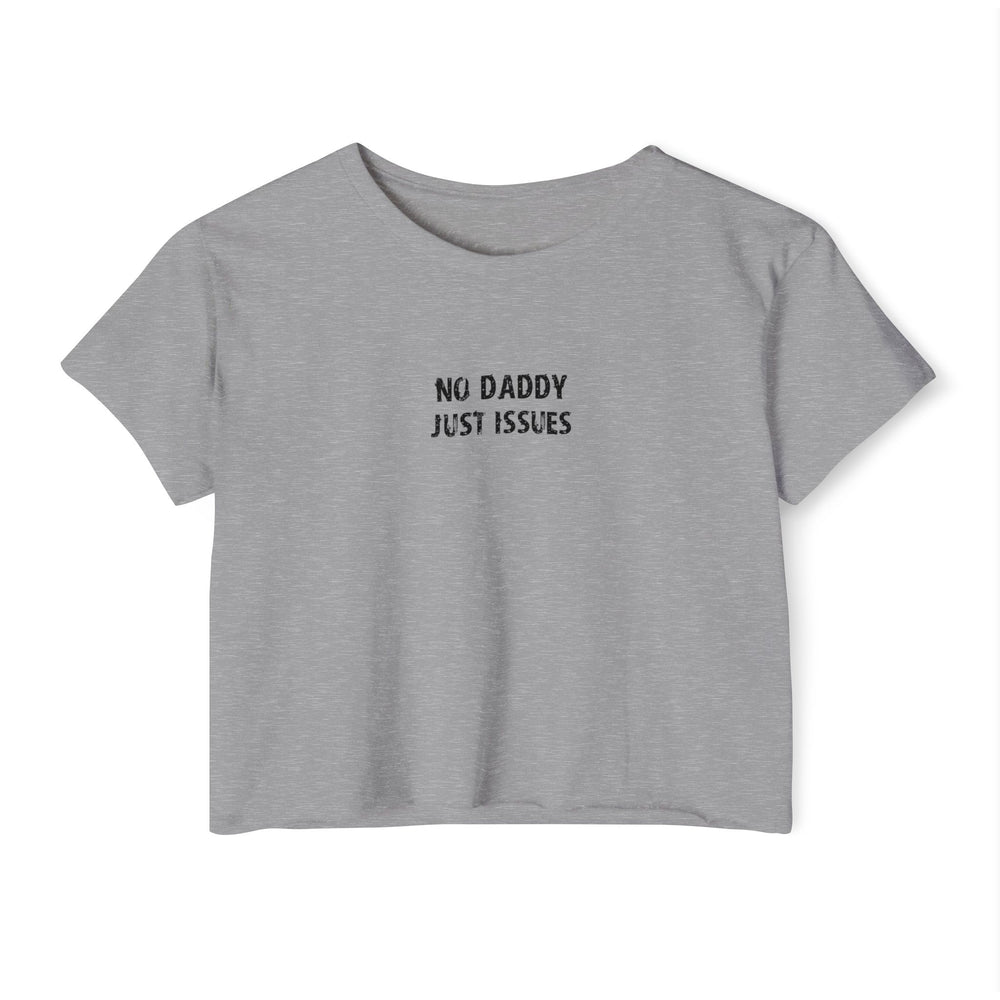 Crop T - No daddy Just issues – alternate