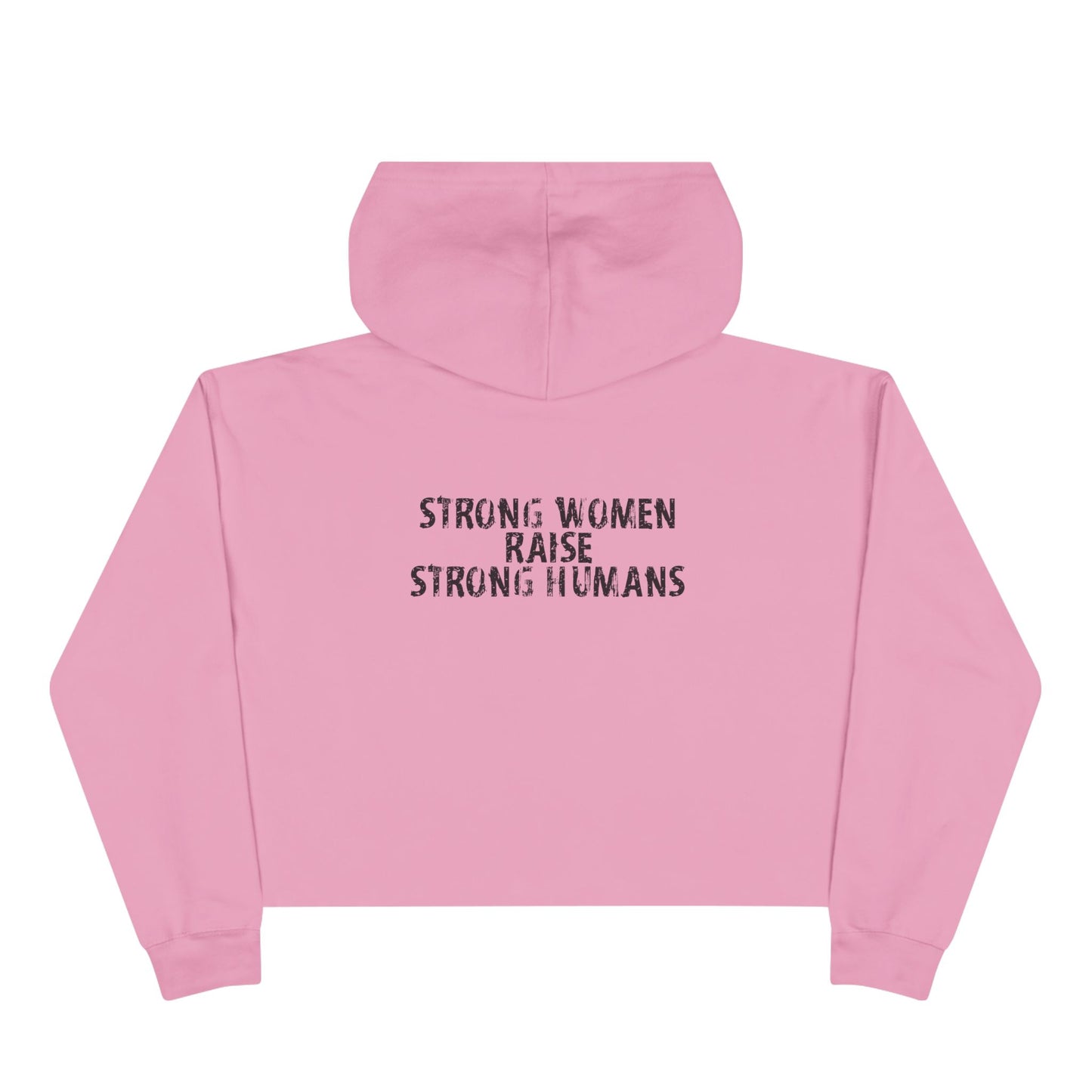 Crop Hoodie - strong women raise strong humans