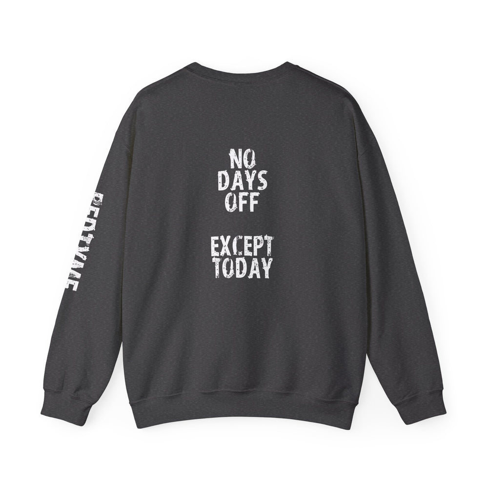 Crewneck  - no days off except today