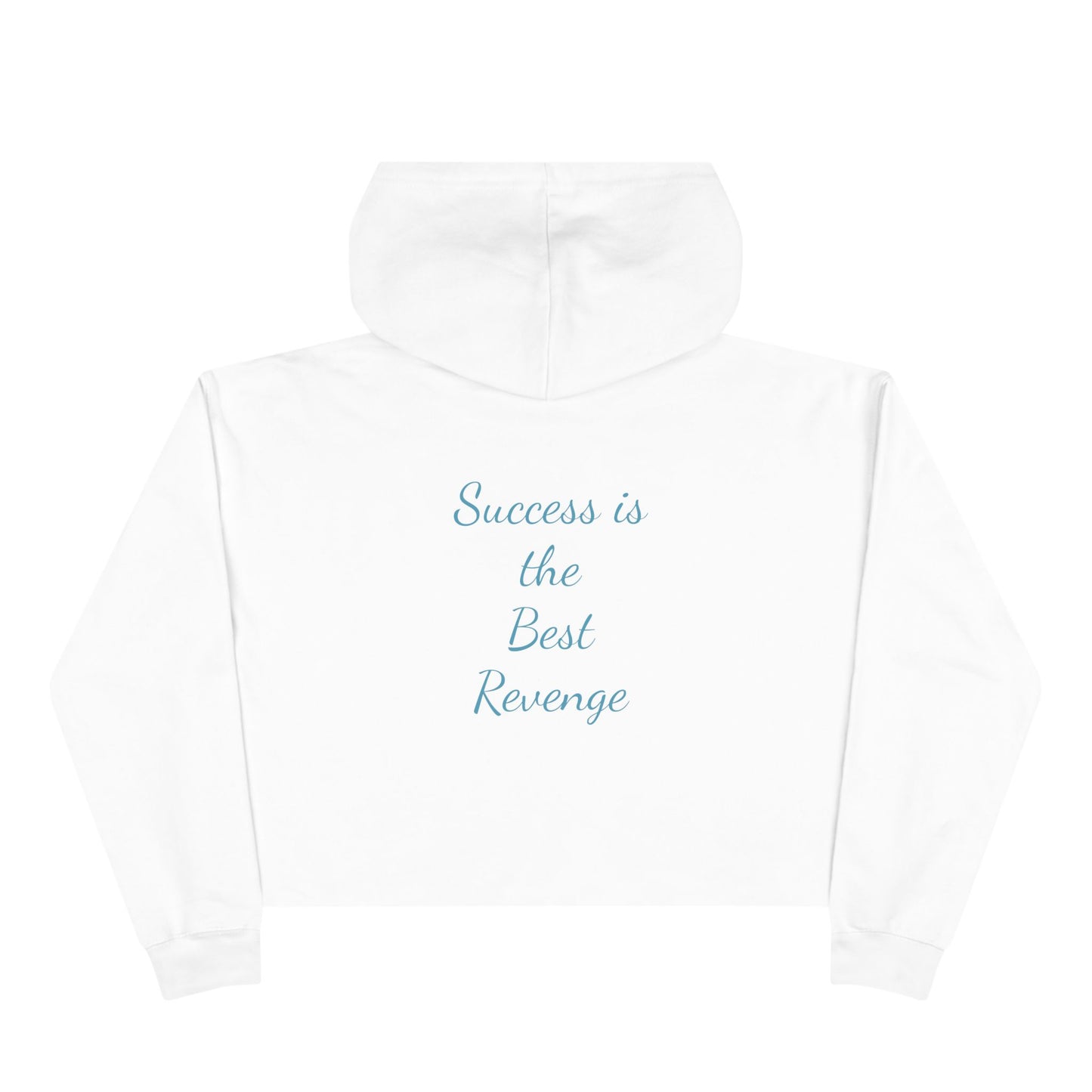 Crop Hoodie - success is the best revenge