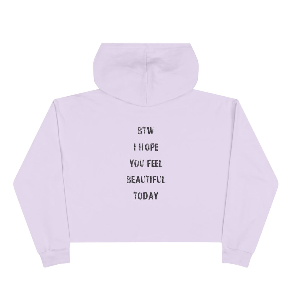 Crop Hoodie - btw i hope you feel beautiful today – alternate