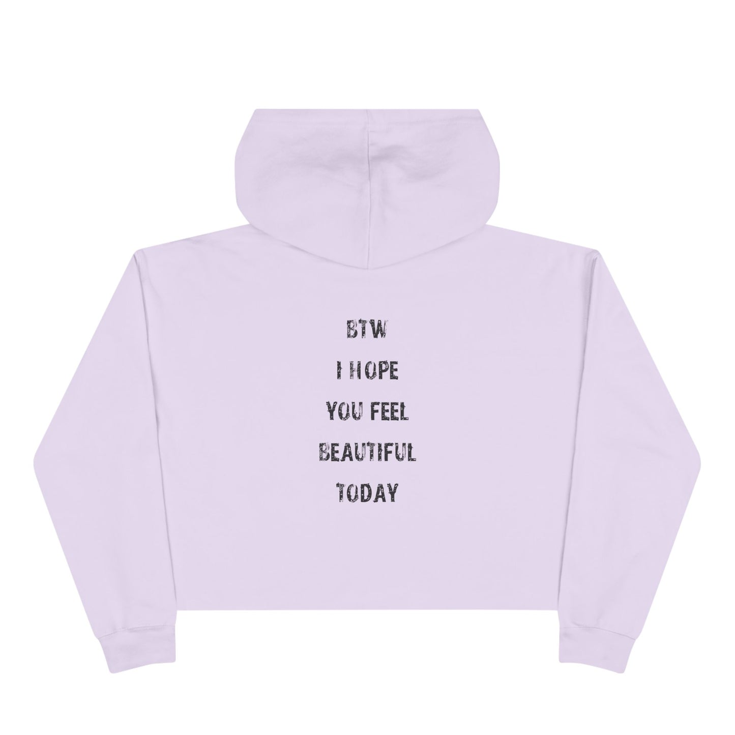 Crop Hoodie - btw i hope you feel beautiful today