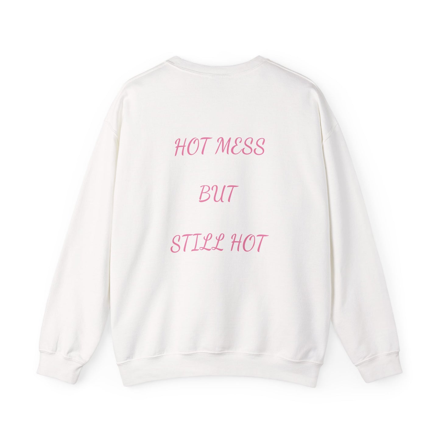 Crewneck  - hot mess but still hot