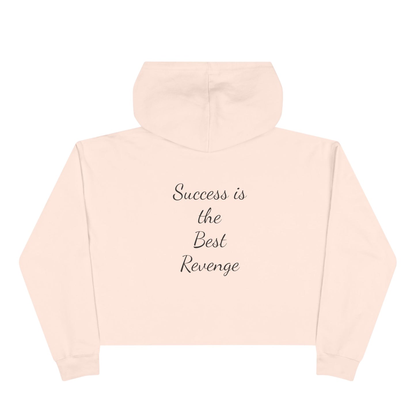Crop Hoodie - success is the best revenge