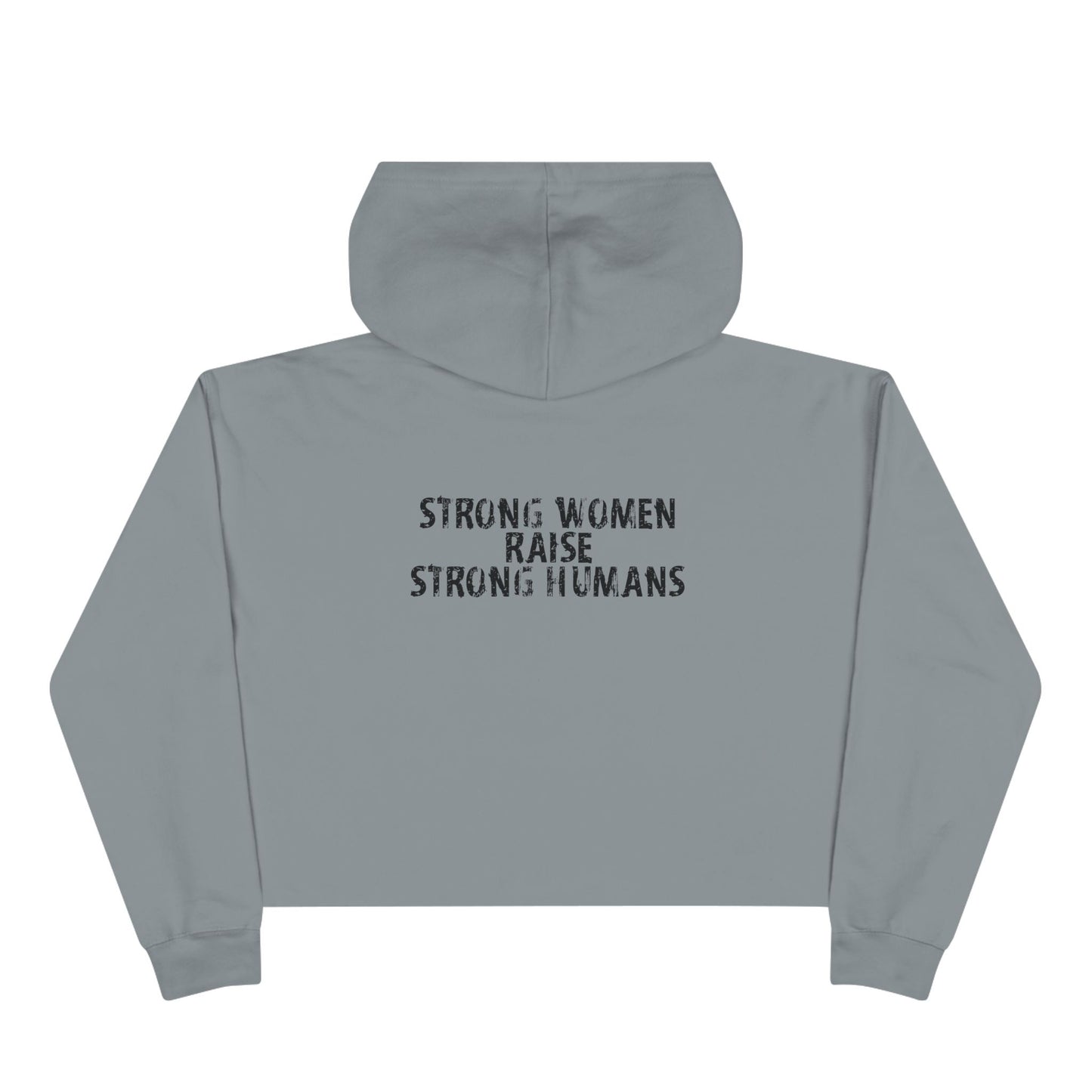 Crop Hoodie - strong women raise strong humans