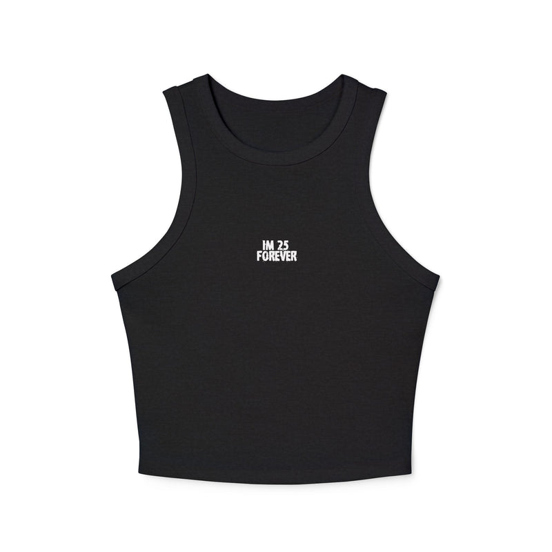 Crop tank - im 25, forever