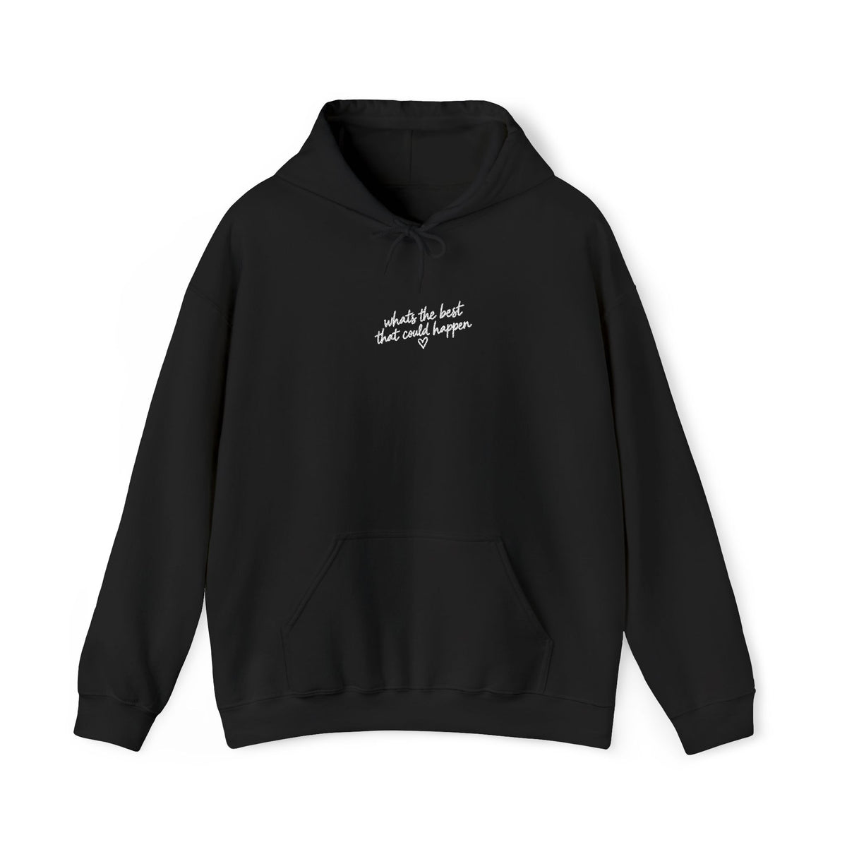 Whats The BEST That Could Happen Heavy Hoodie (embroidery)