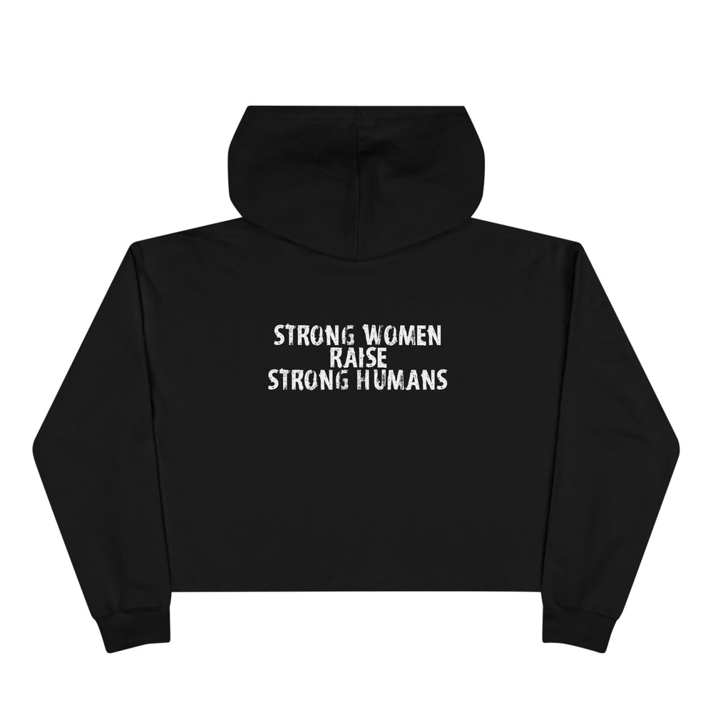 Crop Hoodie - strong women raise strong humans