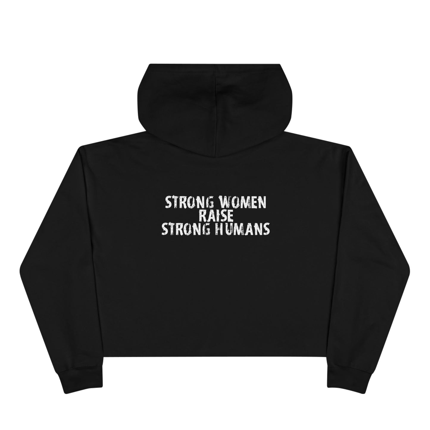 Crop Hoodie - strong women raise strong humans