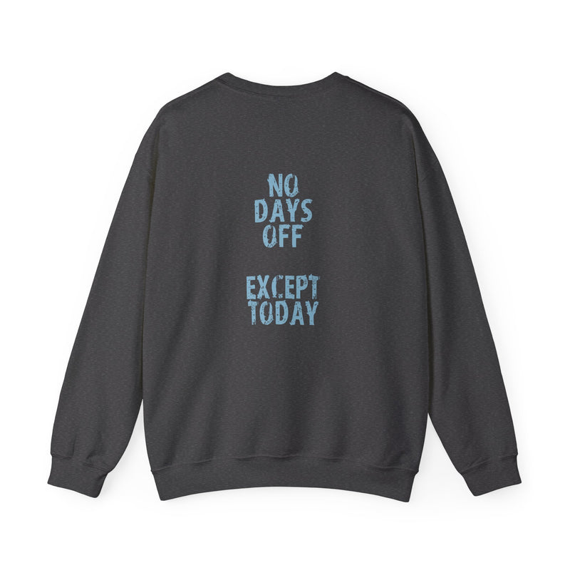 Crewneck - no days off except today – alternate