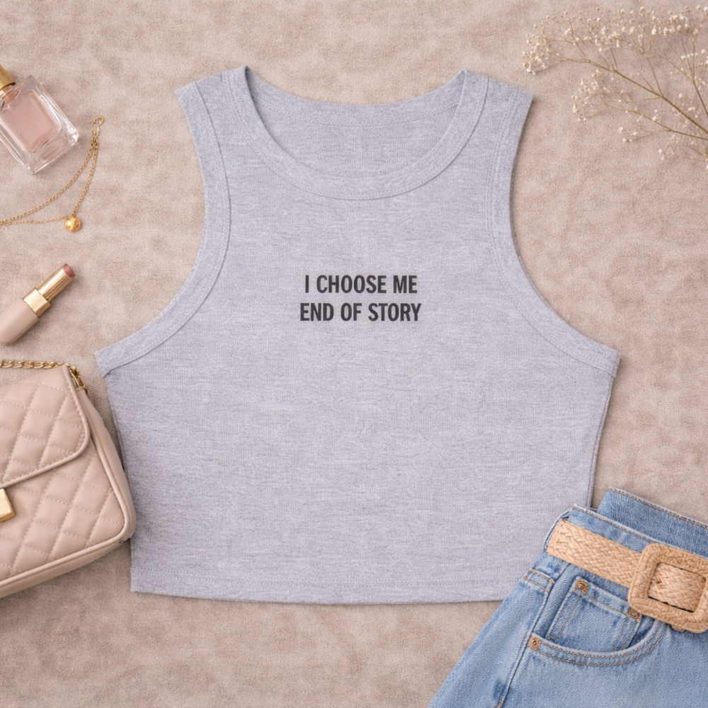 Crop tank - i choose me, end of story