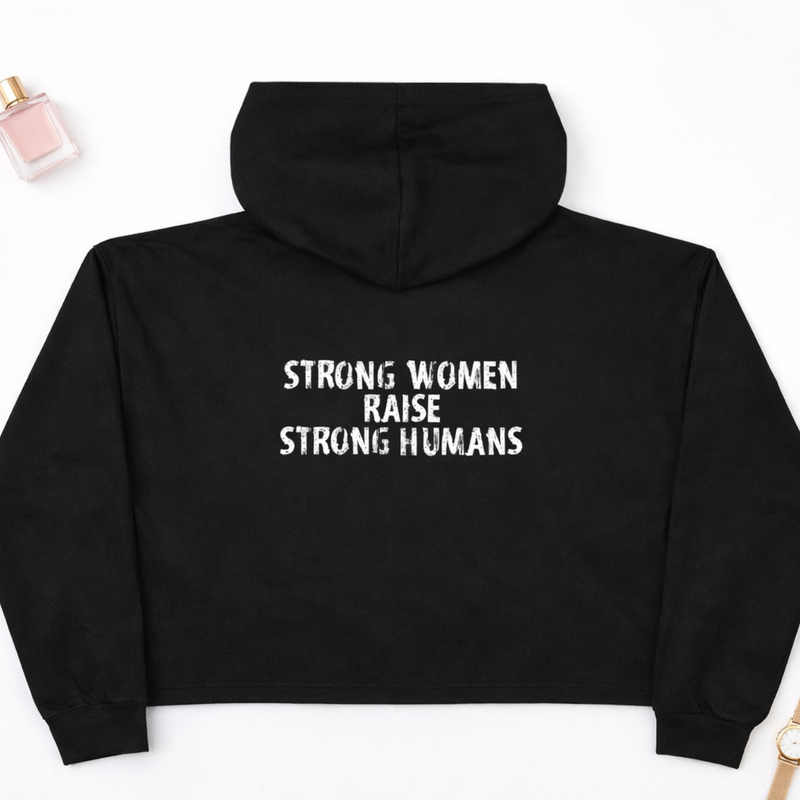 Crop Hoodie - strong women raise strong humans