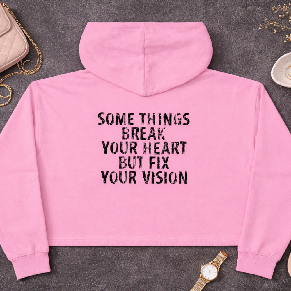 Crop Hoodie - broke heart, fixed vision
