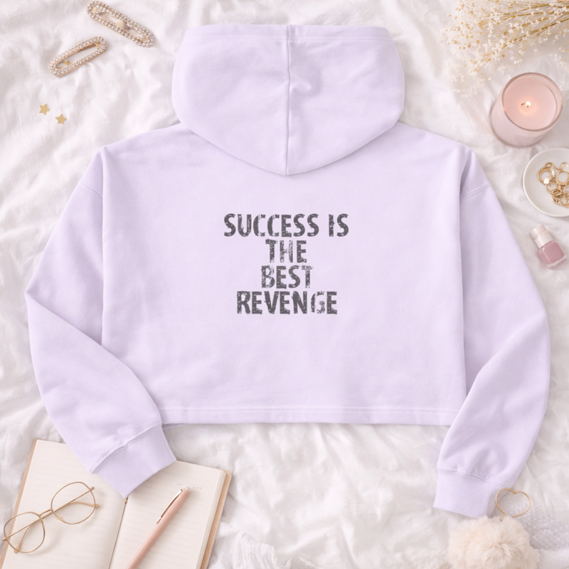 Crop Hoodie - success is the best revenge