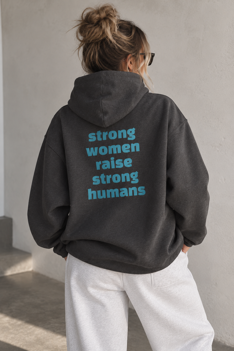 Hoodie - strong women raise strong humans