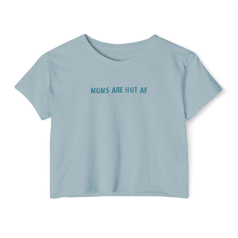 Crop T - moms are hot af