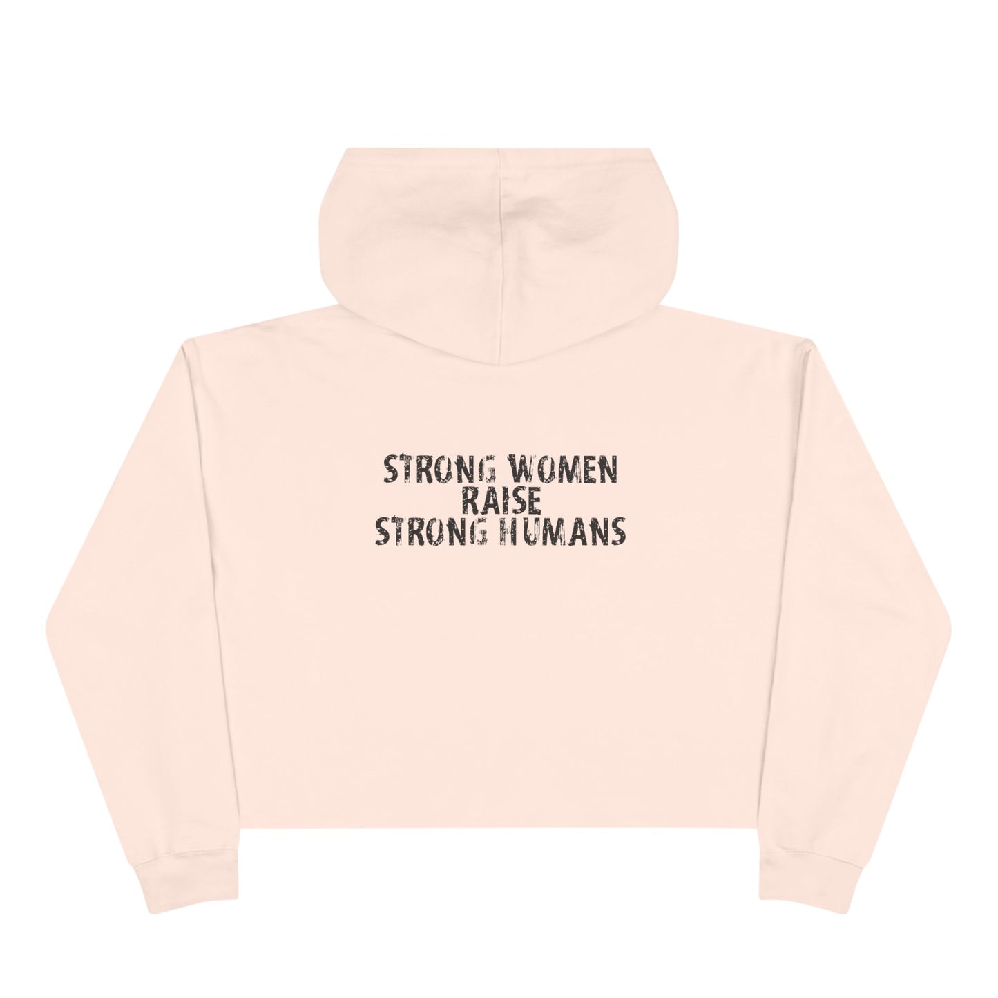Crop Hoodie - strong women raise strong humans