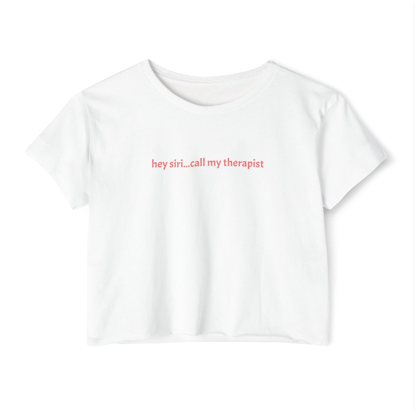 Crop T - hey siri...call my therapist