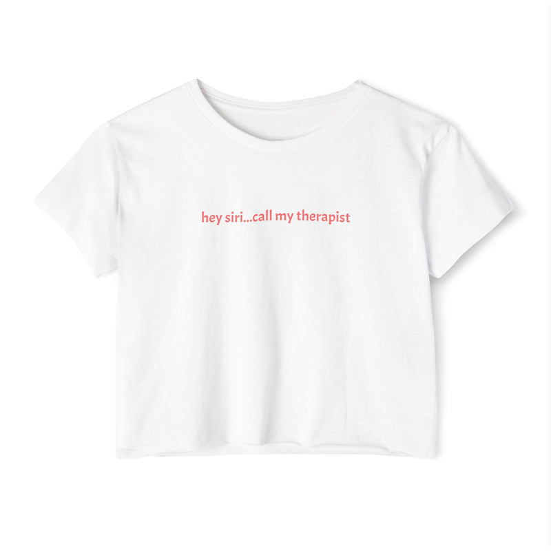 Crop T - hey siri...call my therapist