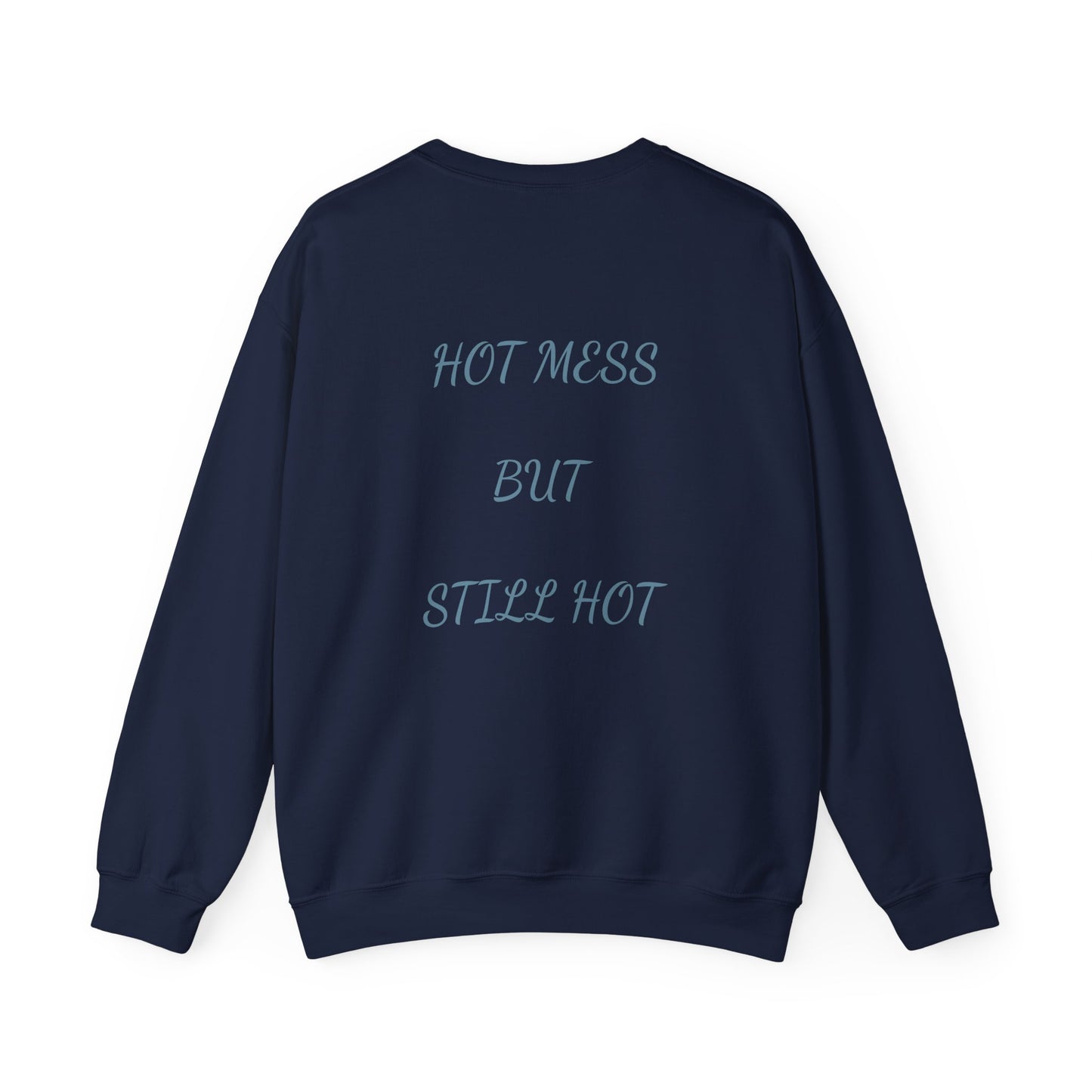 Crewneck  - hot mess but still hot