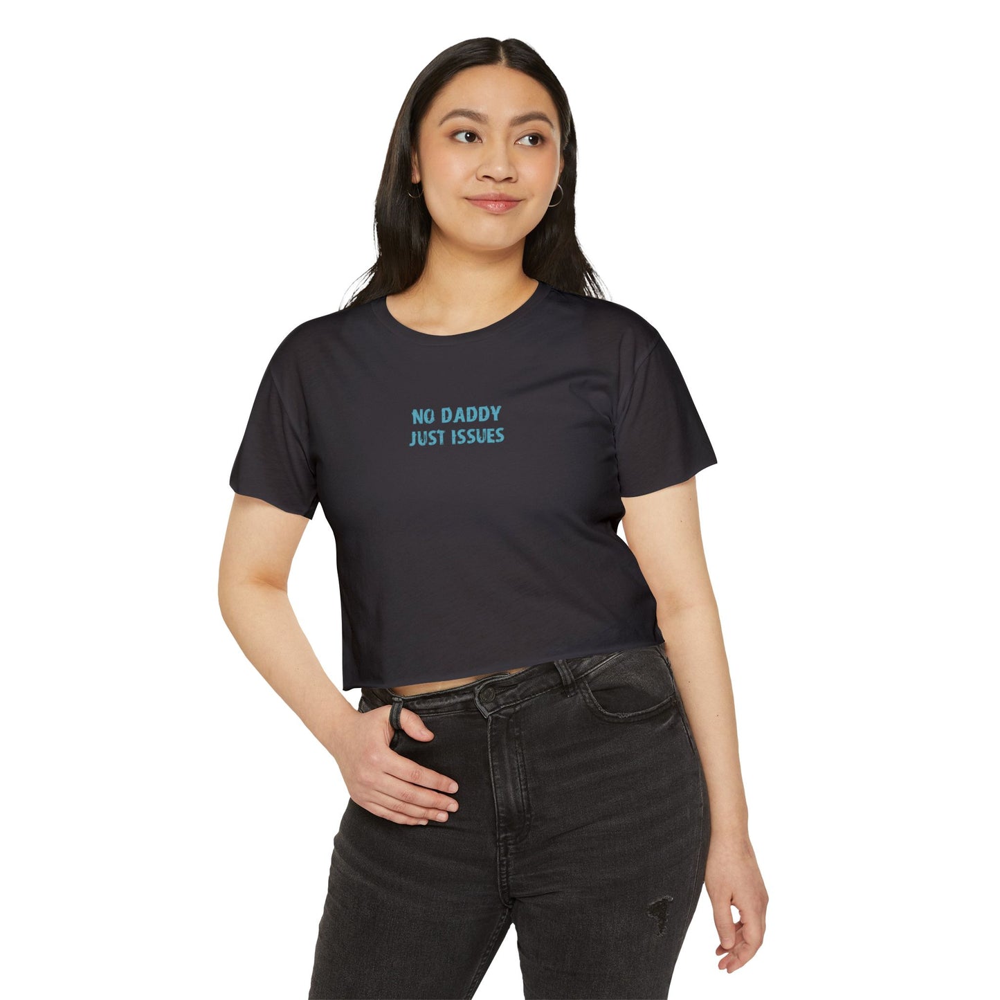 Crop T - No daddy Just issues