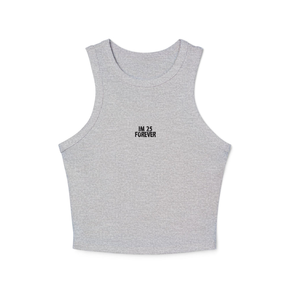 Crop tank - im 25, forever – alternate
