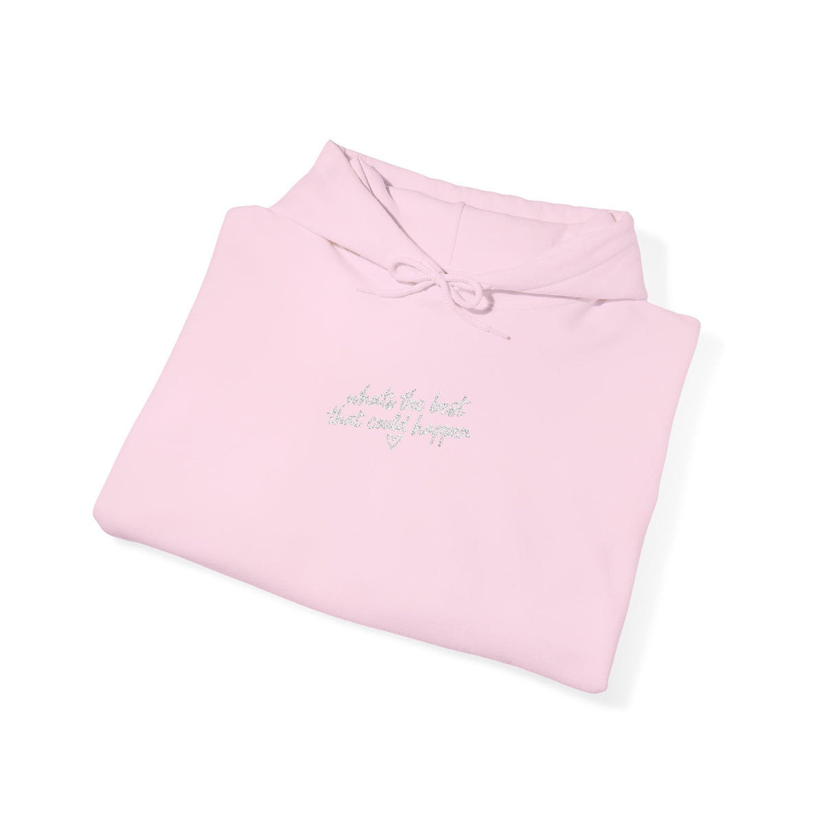 Whats The BEST That Could Happen Heavy Hoodie (embroidery)