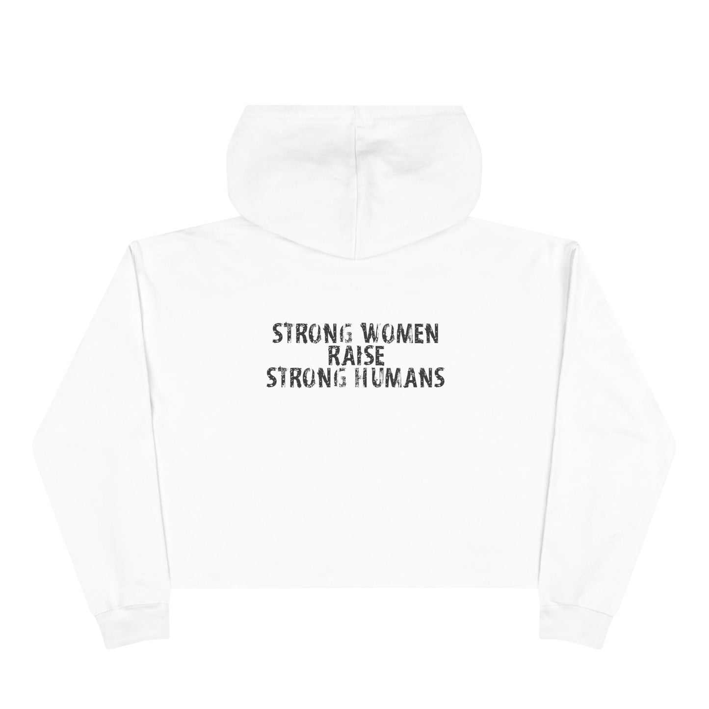 Crop Hoodie - strong women raise strong humans