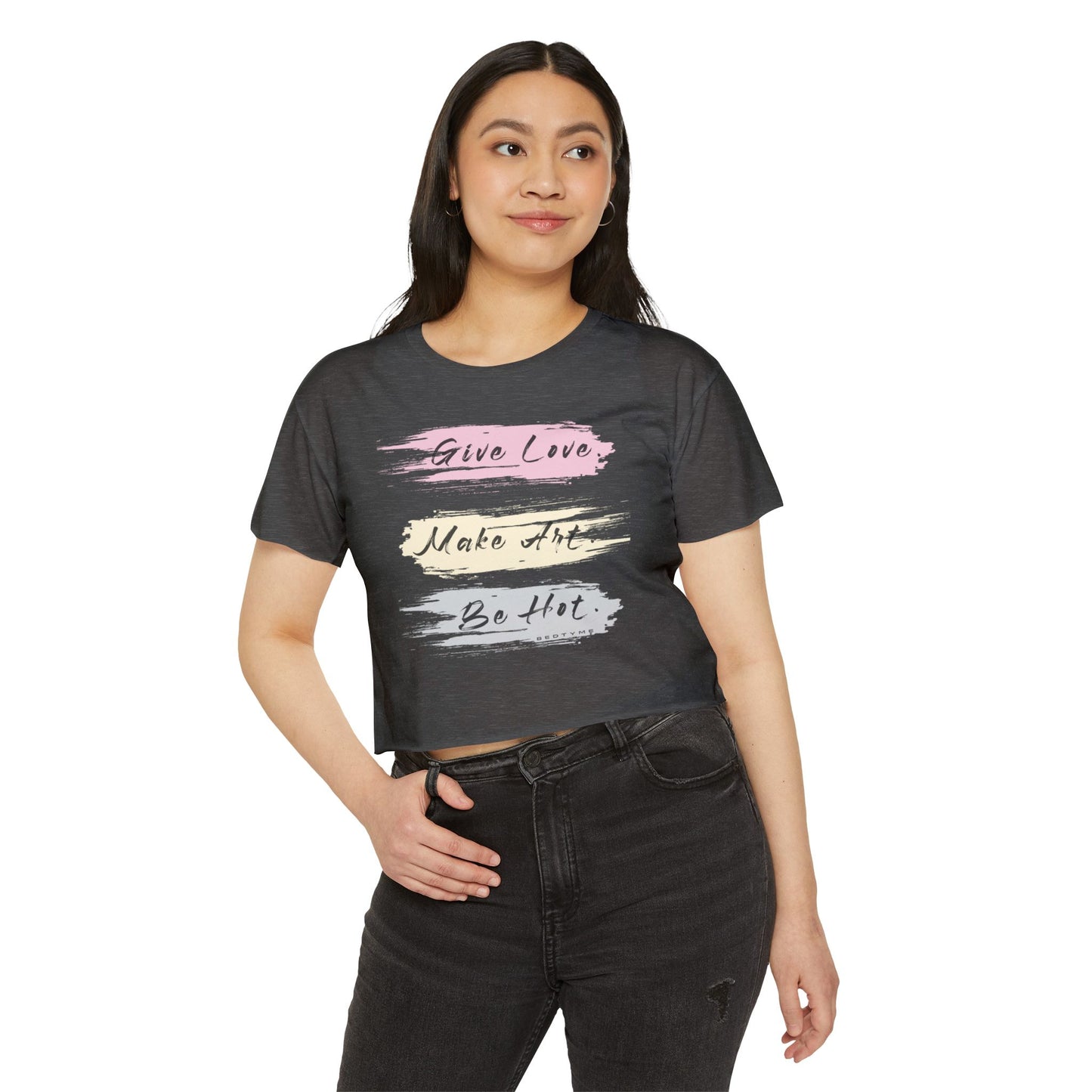 Give Love, Make Art. Be Hot. Crop T