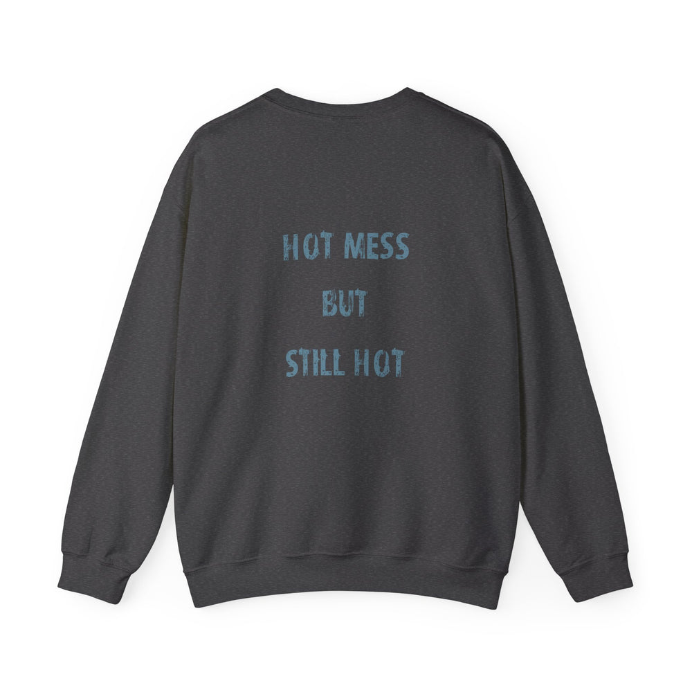 Crewneck  - hot mess but still hot