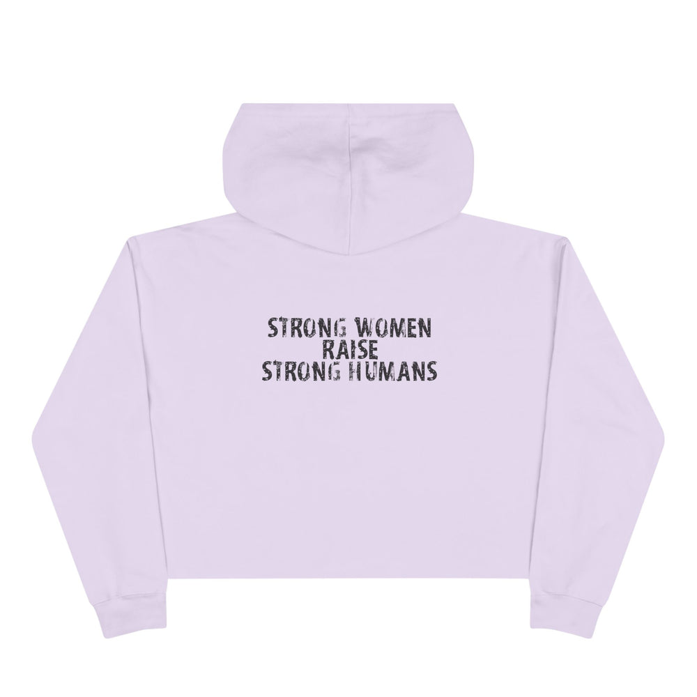 Crop Hoodie - strong women raise strong humans – alternate