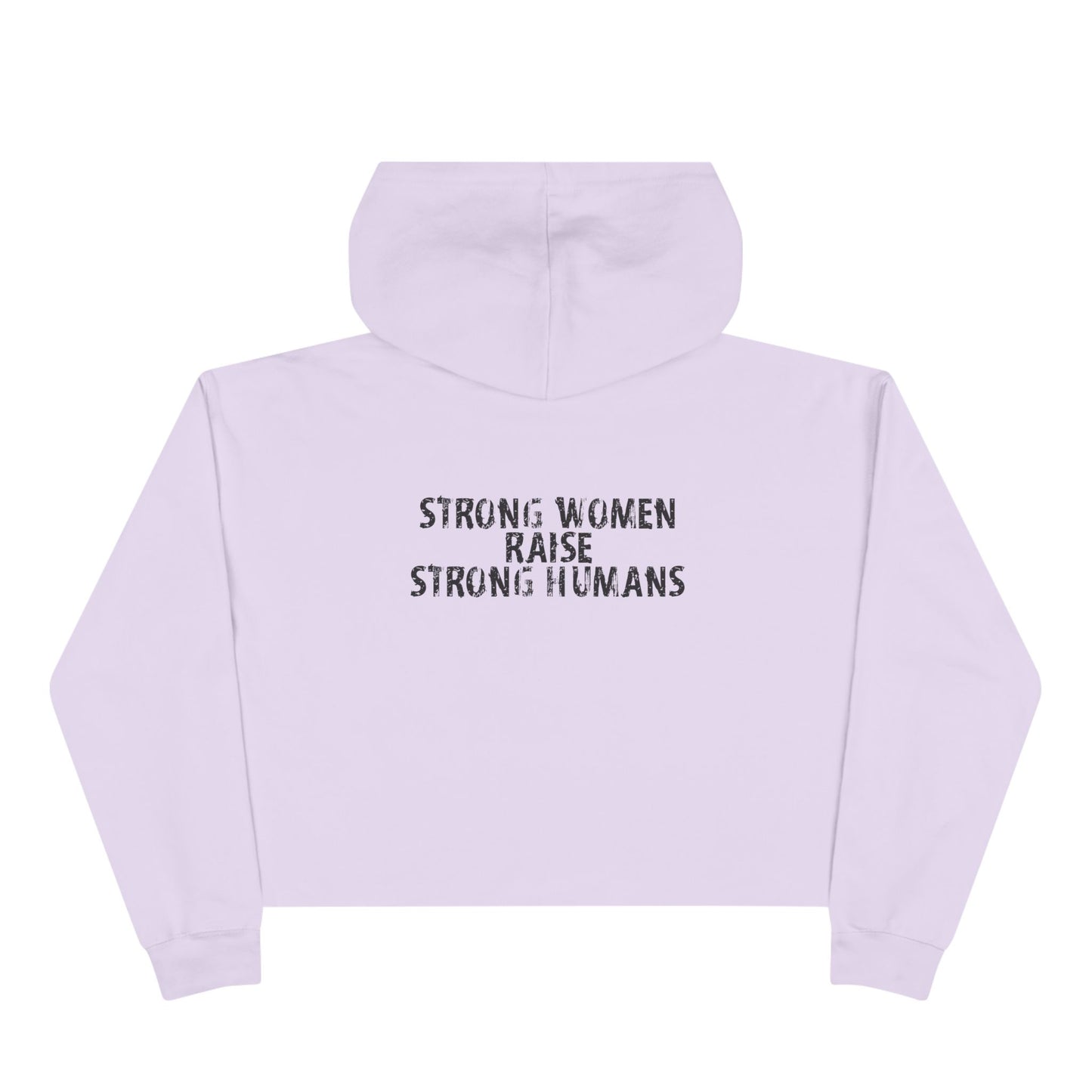 Crop Hoodie - strong women raise strong humans
