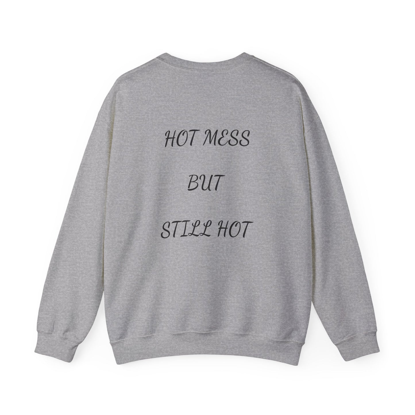 Crewneck  - hot mess but still hot