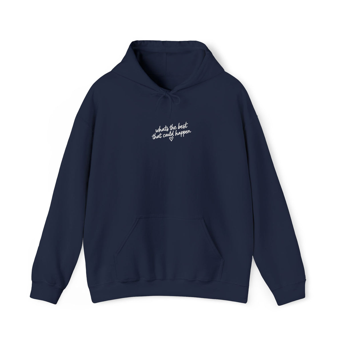 Whats The BEST That Could Happen Heavy Hoodie (embroidery)