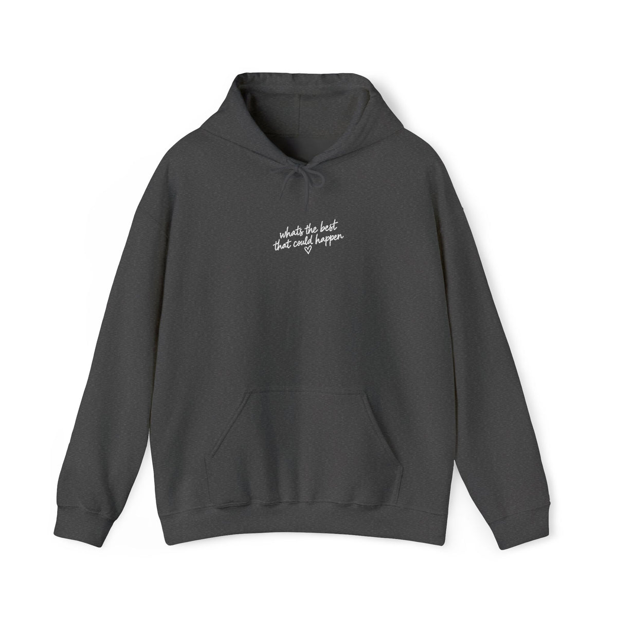 Whats The BEST That Could Happen Heavy Hoodie (embroidery)
